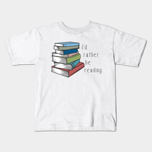 Id Rather Be Reading Kids T-Shirt by Spock Jenkins